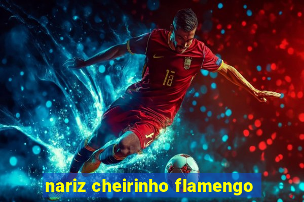 nariz cheirinho flamengo